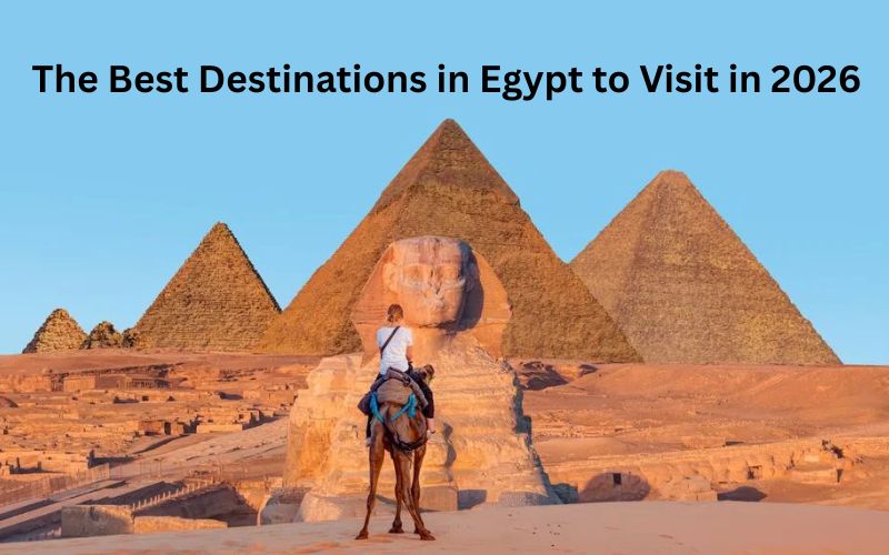 the-best-destinations-in-egypt best destinations in Egypt